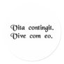 Life happens. Live with it. Round Sticker