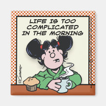 Life In The Morning Fridge Magnets