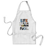 Life is a bitch aprons