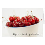life is a bowl of cherries card