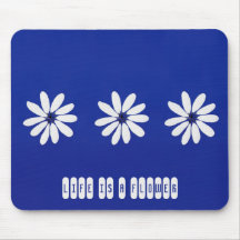 Life is a flower mousepad