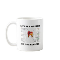 Life Is A Matter Of Gut Feeling (Anatomical Humour Coffee Mug