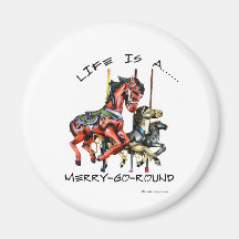Life Is A Merry-Go-Round Fridge Magnet