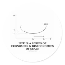 Life Is A Series Of Economies & Diseconomies