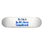 Life Is An 80's Movie Soundtrack Skateboard