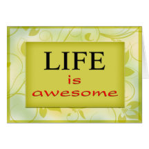 Life is awesome greeting cards
