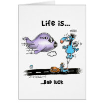 Life is Bad Luck