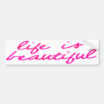 Life Is Beautiful Bumper Stickers