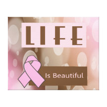 Life Is Beautiiful, Breast Cancer Survivor Stretched Canvas Prints