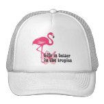 Life Is Better In The Tropics Mesh Hat