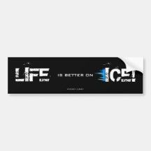 LIFE IS BETTER ON ICE! BUMPER STICKERS