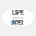 LIFE IS BETTER ON ICE! STICKER
