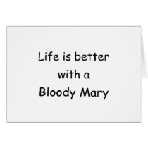 Life Is Better With A Bloody Mary Card