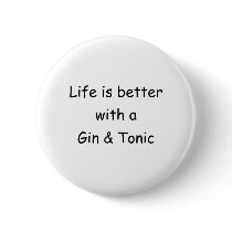 Life Is Better With A Gin & Tonic Pinback Buttons