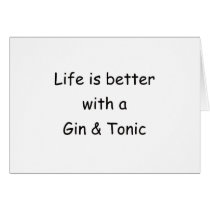 Life Is Better With A Gin & Tonic Greeting Cards