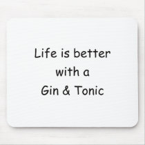 Life Is Better With A Gin & Tonic Mouse Pad