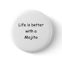 Life Is Better With A Mojito Button