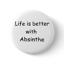 Life Is Better With Absinthe Pinback Button