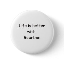 Life Is Better With Bourbon Pins