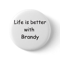 Life Is Better With Brandy Button