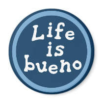 Life is bueno magnets