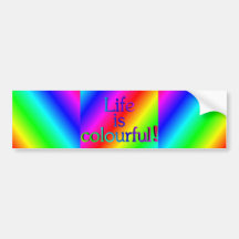 Life is colourful bumper stickers