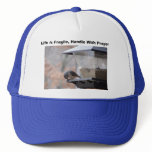 Life Is Fragile, Handle With P... hats