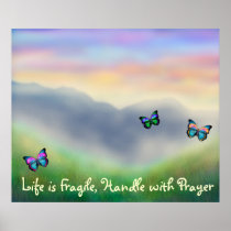 Life is Fragile Handle With Prayer Poster