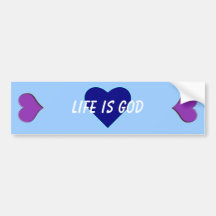 Life is God (Life is Good) Bumper Stickers