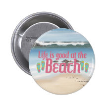 Life is good at the Beach Pinback Button