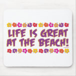 Life is great at the beach! mousepads