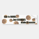 Life is HARD...but COOKIES make it easier sticker Bumper Stickers