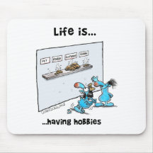 Life is... Having Hobbies Mouse Pads