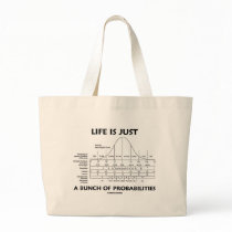 Life Is Just A Bunch Of Probabilities (Stats Fun) Tote Bags
