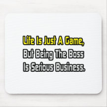 Life Is Just a Game .. Boss Mouse Pads