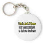 Life Is Just a Game .. Endocrinology Is Serious Keychain