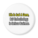 Life Is Just a Game .. Endocrinology Is Serious magnets