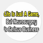 Life Is Just a Game .. Neurosurgery Is Serious Stickers