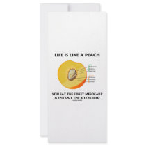 Life Is Like A Peach Eat Sweet Mesocarp Spit Out