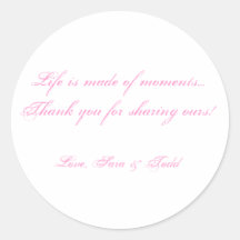 Life is made of moments...Thank yo... - Customized Round Sticker
