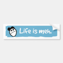 Life is meh bumper sticker