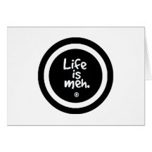 Life is Meh Card