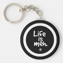 Life is Meh Keychain