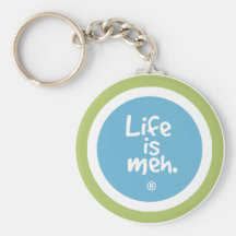 Life is Meh Keychains