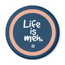 Life is Meh