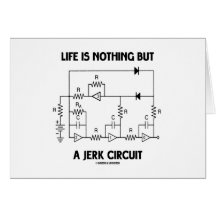 Life Is Nothing But A Jerk Circuit (Physics Humour Greeting Cards