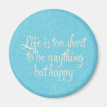 Life is Short Be Happy Blue Canvas Magnets