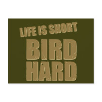 Life Is Short Bird Hard
