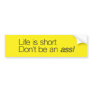 Life is Short Bumper Stickers