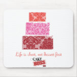 LIfe is Short, Eat Dessert Mousepad